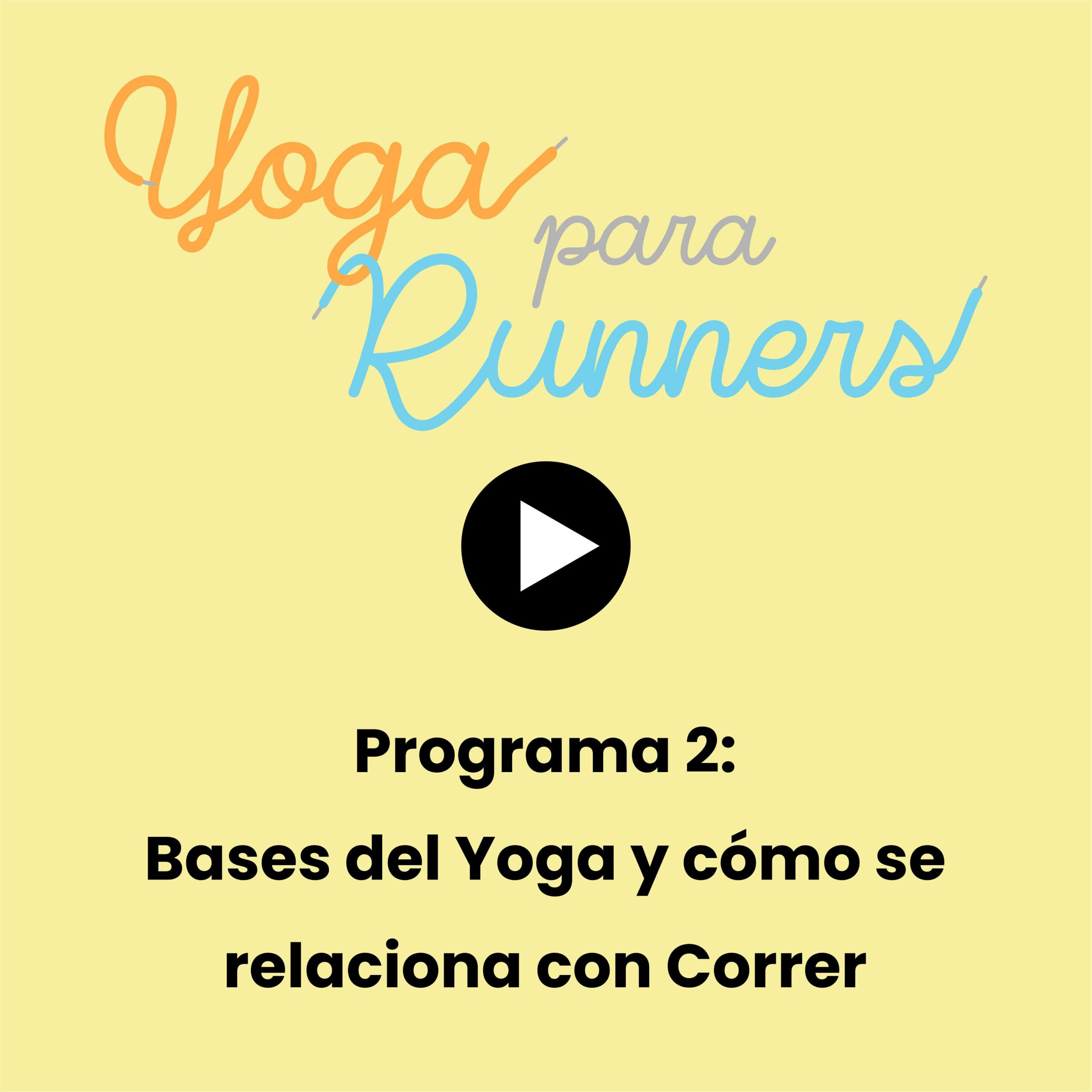 Programa 2: Fundamentos básicos del Yoga, lo primero es lo primero y cómo se relaciona con Correr