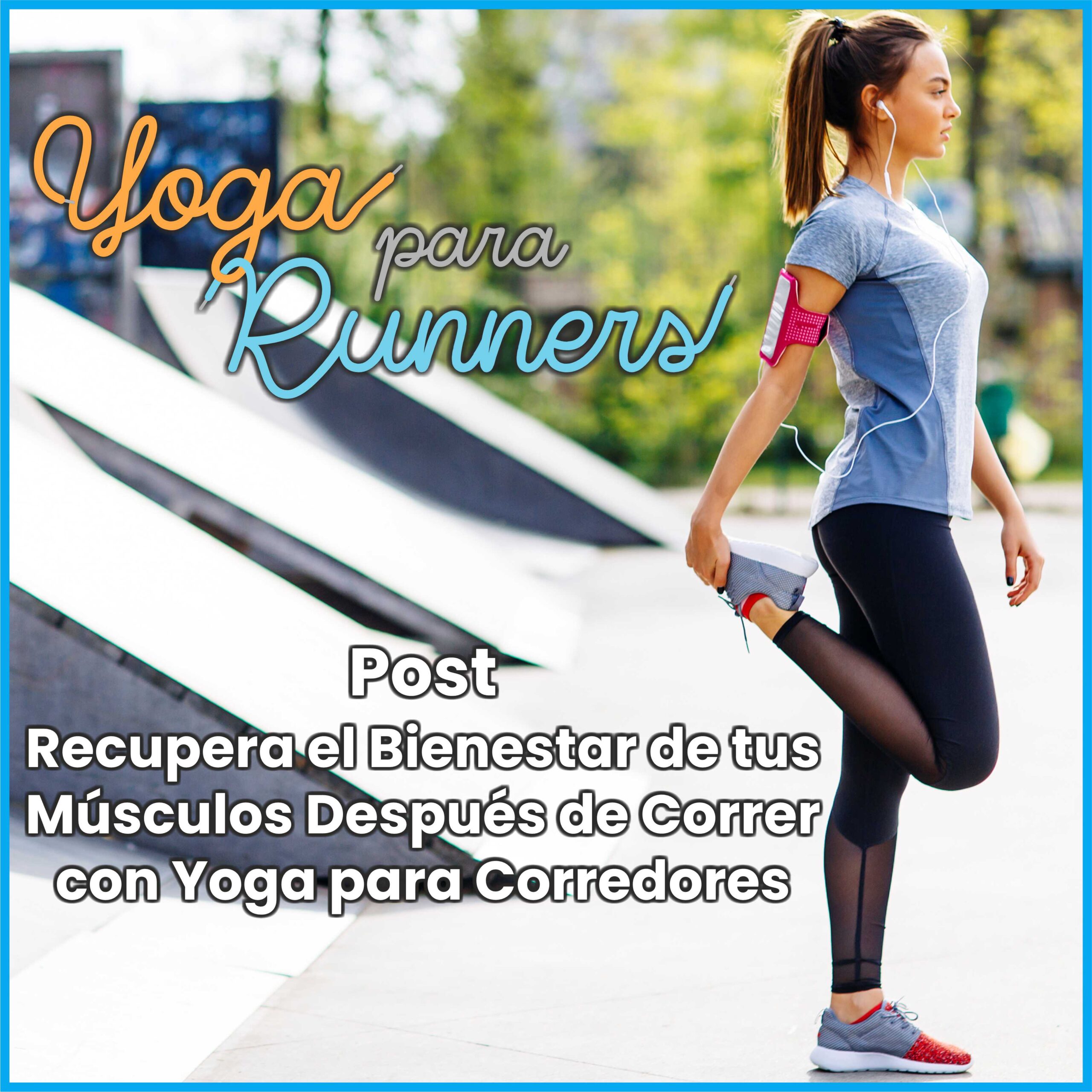 Recupera el Bienestar de tus Músculos Después de Correr con Yoga para Corredores