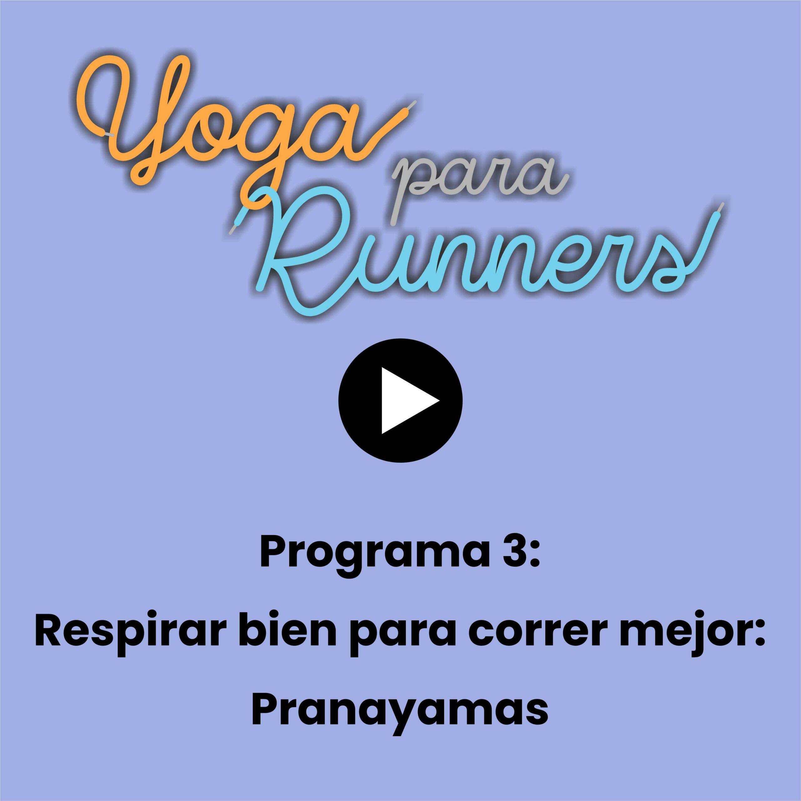 Programa 3 – Respirar bien para correr mejor, los Pranayamas